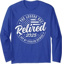Legend Has Retired 2025 Not My Problem Anymore Long Sleeve T-Shirt