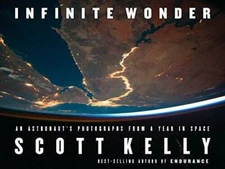 Infinite Wonder: An Astronaut's Photographs from a Year in Space - VERY GOOD
