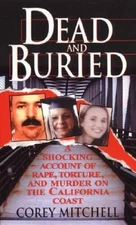 Dead And Buried: A Shocking Account of Rape, Torture, and Murder on the C - GOOD