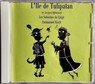 Offenbach: L'lle de Tulipatan - Emmanuel Koch CD-R 2010 Premiere Opera.net
