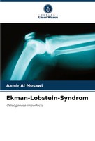 Ekman-Lobstein-Syndrom Osteogenese Imperfecta Aamir Al Mosawi Taschenbuch 68 S.