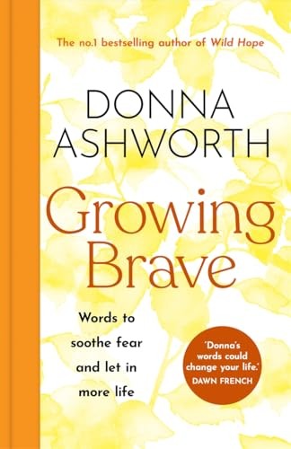 Growing Brave: Words to soothe fear and let in more life by Donna Ashworth NEW - Image 9
