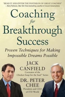 Coaching for Breakthrough Success: Proven Techniques for Making Impossible Dream