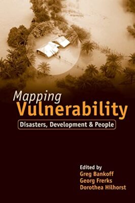 Mapping Vulnerability: Disasters, Development and People Greg Bankoff New Book