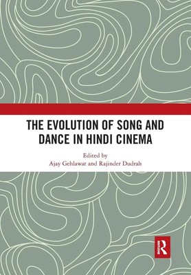 The Evolution of Song and Dance in Hindi Cinema | Ajay Gehlawat (u. a.) | Buch