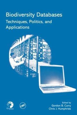 Biodiversity Databases : Techniques, Politics, and Applications, Hardcover by...
