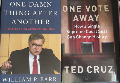 One Vote Away by Ted Cruz  and One Damn thing After Another by William P. Barr