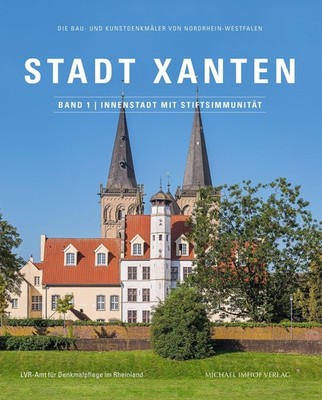Stadt Xanten, Band 1 | Innenstadt mit Stiftsimmunität Rainer Schiffler