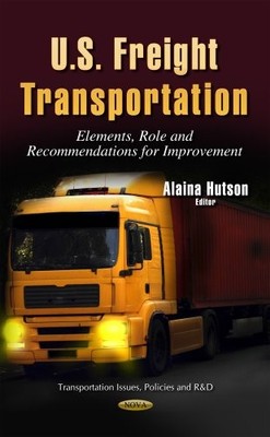 U.S. Freight Transportation: Elements, Role & Recommendations for Improvement b