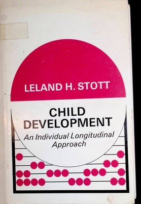 Child Development: An Individual Longitudinal Approach Stott, Leland H.: