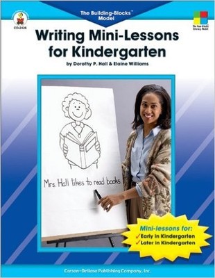 Writing Mini-Lessons for Kindergarten - Hall, Dorothy P.|Williams, Elaine - ...