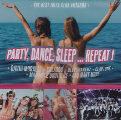 PARTY, DANCE, SLEEP...REPEAT ! - CD - THE BEST IBIZA CLUB ANTHEMS  ( Neu )