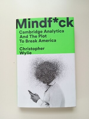 Mindf*ck : Cambridge Analytica and the Plot to Break America by Christopher...