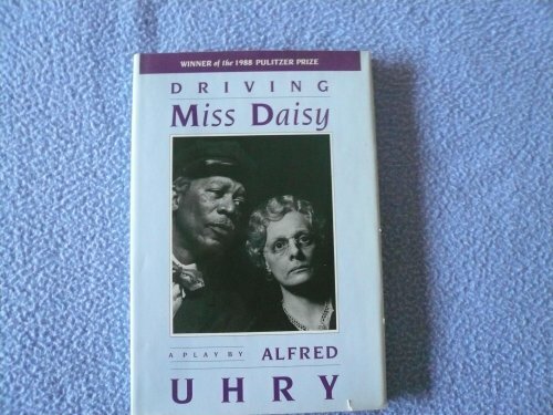 Driving Miss Daisy by Alfred Uhry Driving Miss Daisy by Alfred Uhry