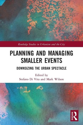 Planning and Managing Smaller Events Downsizing the Urban Spectacle Vita (u. a.)