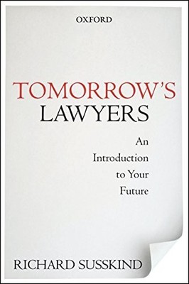 Tomorrow's Lawyers: An Introduction To Your Future by Susskind, Richard Book The