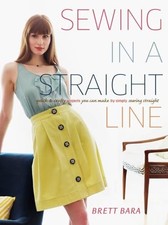 Sewing in a Straight Line: Quick & Crafty Projects You Can Make... by Brett Bara