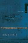 The Historiographic Perversion by Marc Nichanian (Hardback, 2009)