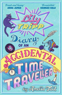 Lily Tripp: Diary of an Accidental Time Traveller | Amelia Tait | englisch