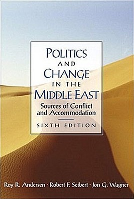 Politics and Change in the Middle East (Sixth Edition) Robert F. Seibert Ro ...