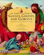 The Barefoot Book of Giants, Ghosts ..., Matthews, John
