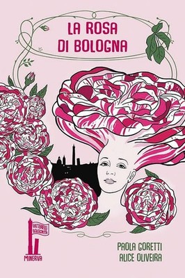 Carlo Pagani Alice Oliveira Paola  La rosa di Bologna. Una storia pr (Paperback)