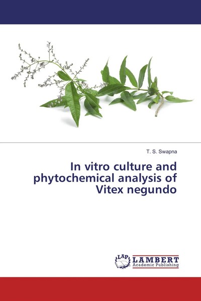 T. S. Swapna | In Vitro Culture And Phytochemical Analysis Of Vitex Negundo-image