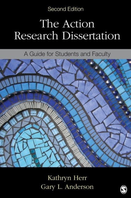 The Action Research Dissertation by Gary L. Anderson PAPERBACK 9781483333106
