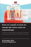 Prise En Compte Et Prise En Charge Des Tissus Mous En Implantologie Arunangshu D