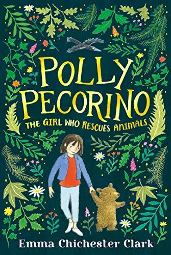 Polly Pecorino: The Girl Who Rescues Animals: 1,Emma Chichester Clark,Emma Chi