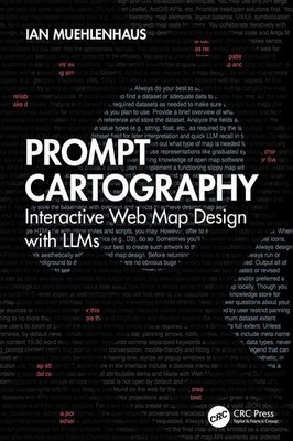 Prompt Cartography: Interactive Web Map Design with LLMs by Ian Muehlenhaus Hard