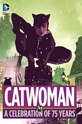 CATWOMAN: A CELEBRATION OF 75 YEARS By Various - Hardcover Excellent Condition