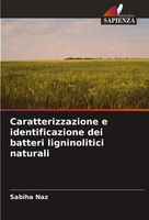 Caratterizzazione E Identificazione Dei Batteri Ligninolitici Naturali Sabiha Na