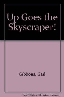 Up Goes the Skyscraper - Paperback By Gail Gibbons - ACCEPTABLE