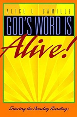 God's Word Is Alive! : Entering the Sunday Readings Paperback Ali