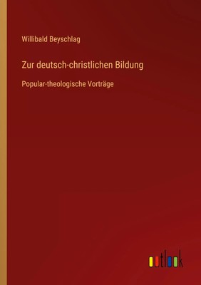 Zur deutsch-christlichen Bildung Popular-theologische Vorträge Beyschlag Buch