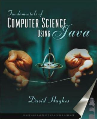 Fundamentals of Computer Science using Java by David Hughes