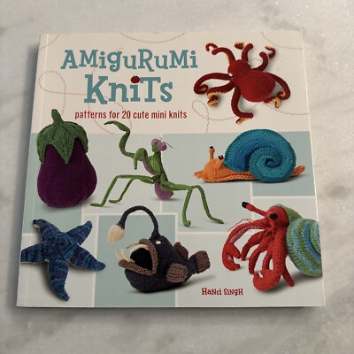 Amigurumi Knits : Patterns for 20 Cute Mini Knits by Hansi Singh