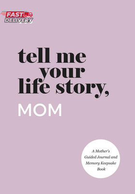 Tell Me Your Life Story, Mom: a Mother S Guided Journal and Memory Keepsake Book