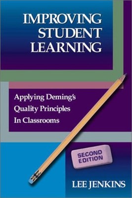 Improving Student Learning : Applying Deming's Quality Principles