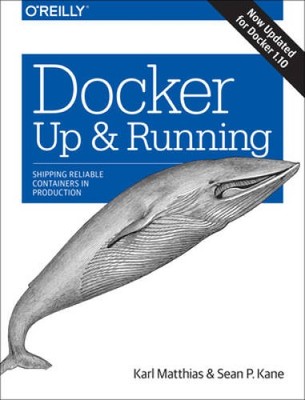 Docker: Up & Running: Shipping Reliable Containers in Production - GOOD