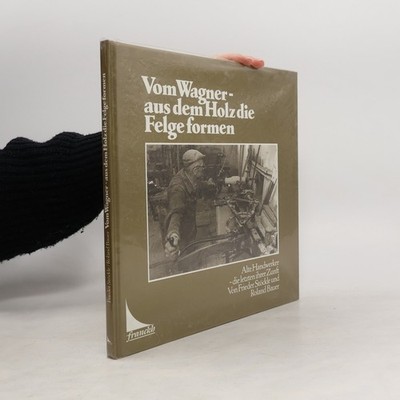 Vom Wagner - aus dem Holz die Felge formen  |  Frieder Stöckle