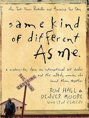 Same Kind of Different as Me : A Modern-Day Slave, an Internation