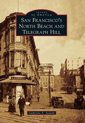 San Francisco's North Beach and Telegraph Hill by Catherine A. Accardi (English)