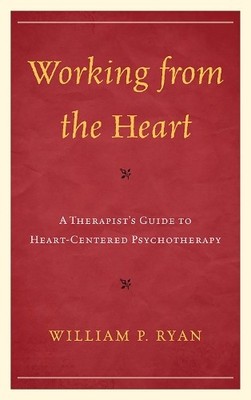 Working from the Heart by William P. Ryan - 9780765707963