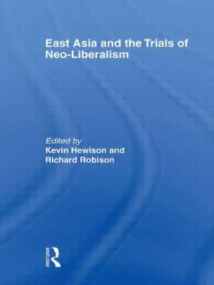 East Asia and the Trials of Neo-liberalism, Paperback by Hewison, Kevin (EDT)...