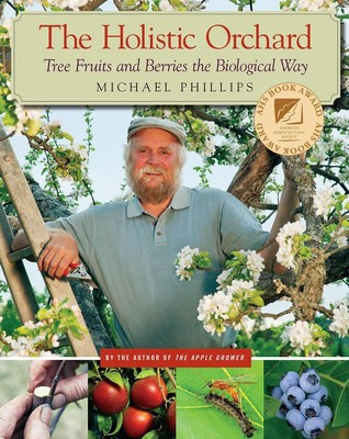 Der ganzheitliche Obstgarten: Baumfrüchte und Beeren auf biologische Weise von Michael Phil