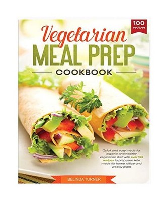 Vegetarian Meal Cookbook: Quick and Easy Meals for Organic and Healthy Vegetaria