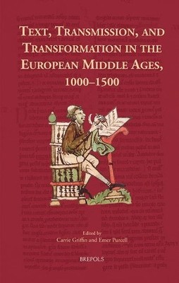 Text, Transmission, and Transformation in the European Middle... - 9782503567402