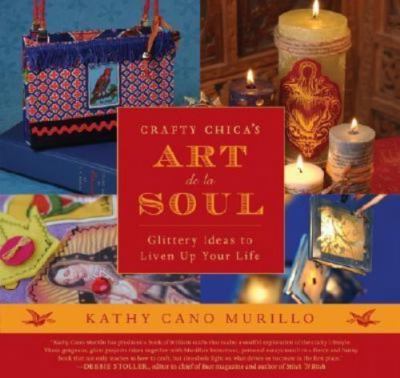 Crafty Chica's Art de la Soul: Glitte- 0060789425, paperback, Kathy Cano Murillo